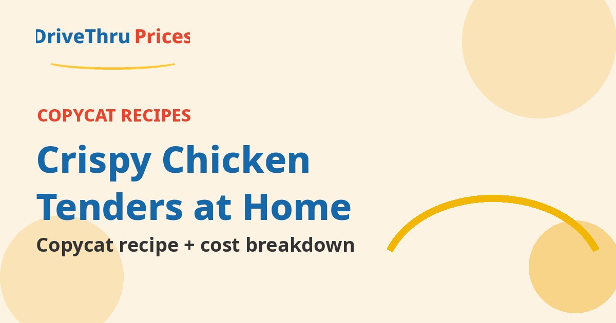 homemade fast food chicken tenders - DriveThruPrices guide