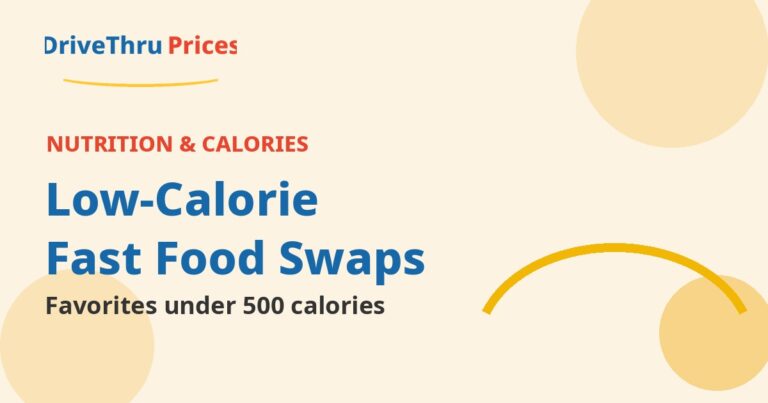 Low-Calorie Fast Food Swaps: Eat Your Favorites for Under 500 Calories