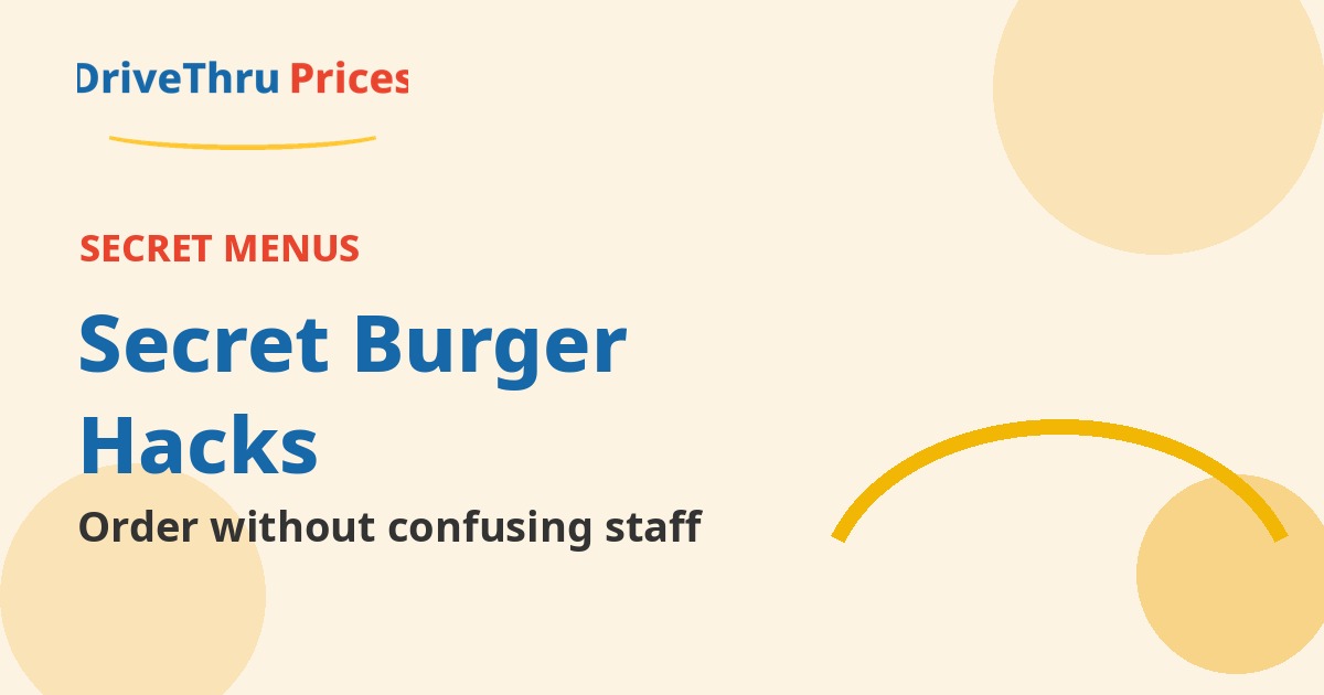 secret menu burger hacks - DriveThruPrices guide