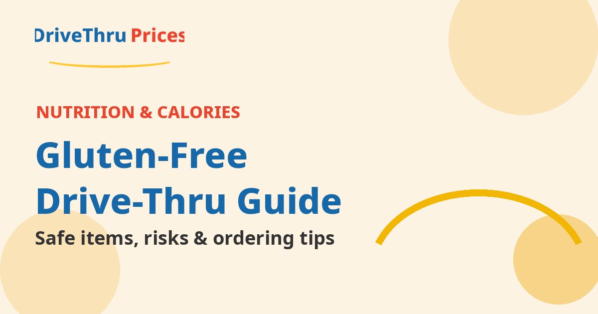Gluten-Free at the Drive-Thru: Safe Items, Cross-Contamination Risks, and Customization Tips