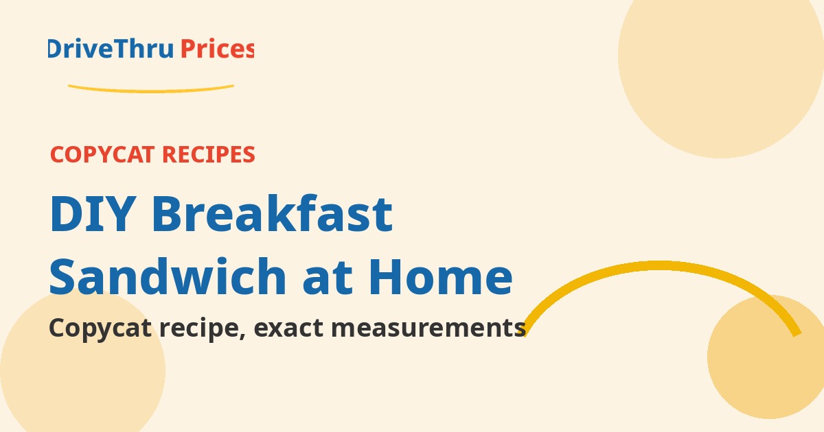 copycat breakfast sandwich recipe - DriveThruPrices guide